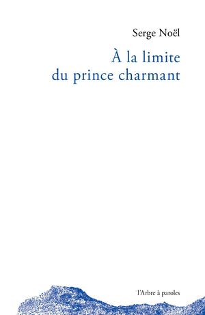 À la limite du prince charmant, Serge Noël