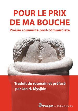 Pour le prix de ma bouche, Anthologie roumaine postcommuniste