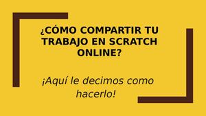 ¿ Cómo compartir Un Trabajo En Scratch Online?
