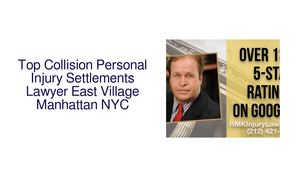 Top Collision Personal Injury Settlements Lawyer East Village Manhattan NYC