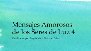 Mensajes Amorosos De Los Seres De Luz 4