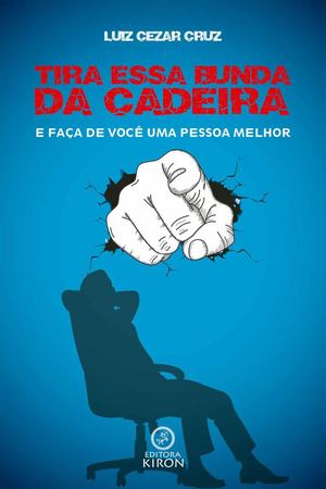 Tira essa bunda da cadeira - E faça de você uma pessoa melhor