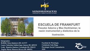 ESCUELA DE FRANKFURT Theodor Adorno y Max Horkheimer, la razón instrumental y dialéctica de la ilustración.