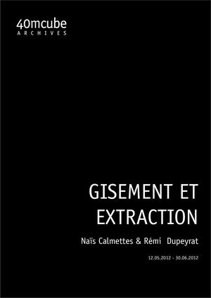 40mcube - Inventaire - Nais Calmettes & rémi Dupeyrat - Gisement & Extraction (2012)