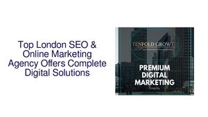 Top London SEO & Online Marketing Agency Offers Complete Digital Solutions