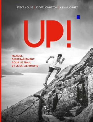 Up! Guide d'entraînement à l'alpinisme, au ski de randonnée et au trail
