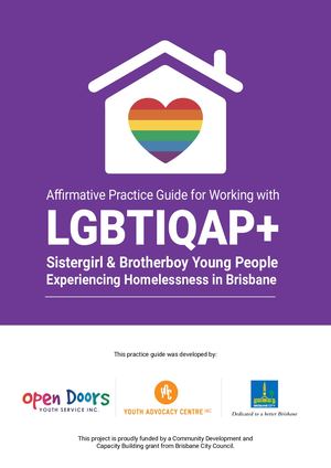 Affirmative Practice Guide For Working With Lgbtiqap Sistergirl And Brotherboy Young People Experiencing Homelessness In Brisbane Print Version