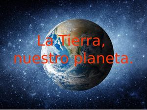 La Tierra, Nuestro Planeta