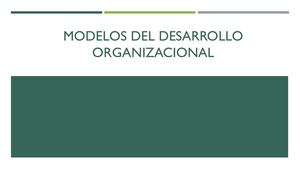 Presentación 2. Modelos Del Desarrollo Organizacional