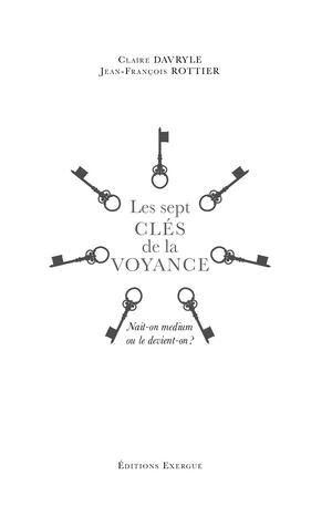 Les 7 clés de la voyance, Claire DAVRYLE, Jean-François ROTTIER [Extrait]