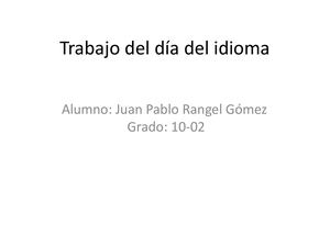 Trabajo Del Día Del Idioma Juan Pablo Rangel Gómez 10-02