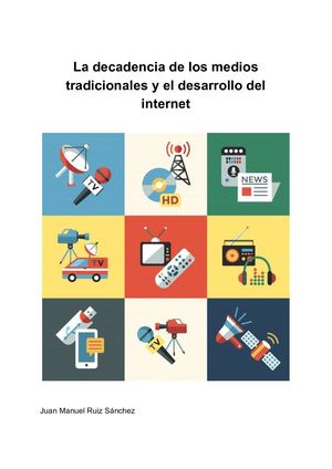 La Decadencia De Los Medios Tradicionales Y El Desarrollo Del Internet