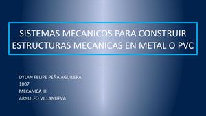 SISTEMAS MECANICOS PARA CONSTRUIR ESTRUCTURAS MECANICAS EN METAL
