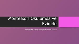 Montessori Okulumda Ve Evimde Proje sonu değerlendirmemiz