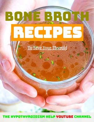 Bone Broth Recipes For Thyroid Health
