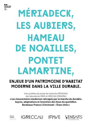 Mériadeck, Les Aubiers, Le Hameau de Noailles, Pontet-Larmartine : enjeux d'un patrimoine d'habitat moderne dans la ville durable