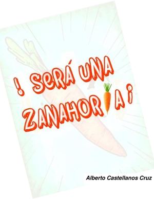 !Será Una Zanahoria¡