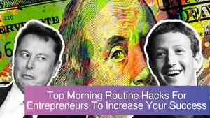 Top Morning Routine Hacks For Entrepreneurs To Increase Your Success