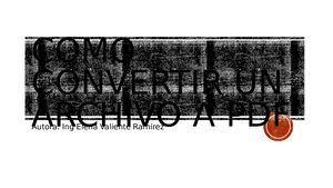 Como Convertir Un Archivo A Pdf