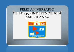 ANIVERSARIO DE LA I.E N° 145 INDEPENDENCIA AMERICANA