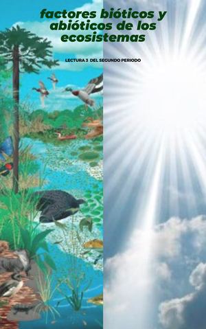Lectura 3 Segundo Periodo Factores Bióticos y Abióticos de los Seres Vivos