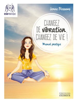 Changez de vibration, changez de vie !, Jenna BLOSSOMS [Extrait]