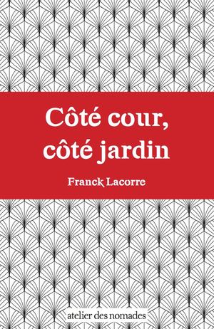 CÔTÉ COUR CÔTÉ JARDIN - FRANCK LACORRE
