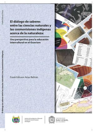 El diálogo de saberes entre las ciencias naturales y las cosmovisiones indígenas acerca de la naturaleza: Una perspectiva para la educación intercultural en el Guaviare