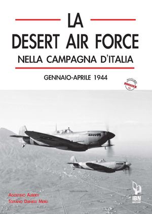 La Desert Air Force nella Campagna d'Italia - Agostino Alberti, Stefano Daniele Merli