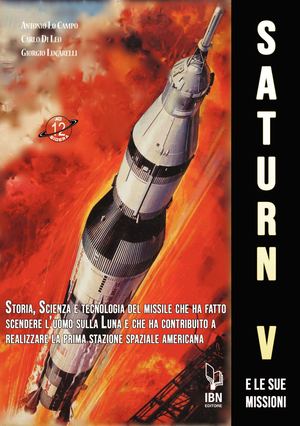 Saturn V e le sue missioni - Lo Campo, Di Leo, Lucarelli