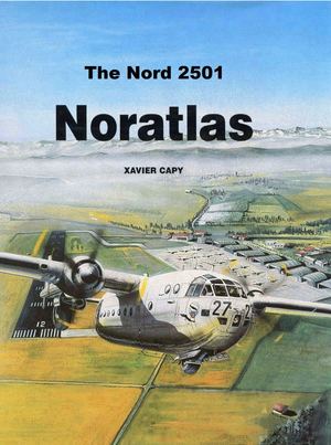 The Nord 2500 Noratlas Xavier Capy ( Aviation Défense )