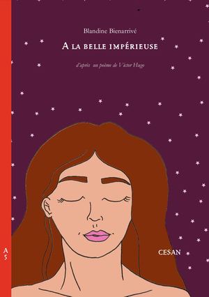 "A la belle impérieuse" de Victor Hugo, d'après Blandine Bienarrivé