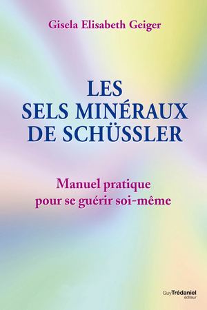 Les sels minéraux de Schüssler, GISELA ELISABETH GEIGER [Extrait]