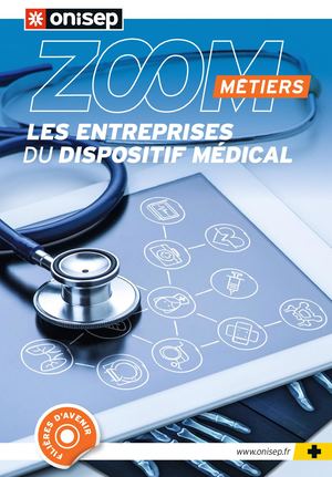 Zoom Métiers Les entreprises du dispositif médical