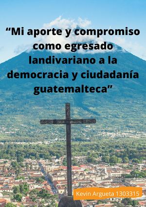“Mi Aporte Y Compromiso Como Egresado Landivariano A La Democracia Y Ciudadanía Guatemalteca” (2)