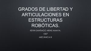 Grados De Libertad Y Articulaciones En Estructuras Robóticas Kevin Santiago Arias