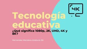 ¿Qué Significa 1080p, 2k, Uhd, 4k Y 8k? HERNANDEZ ANALUCIA