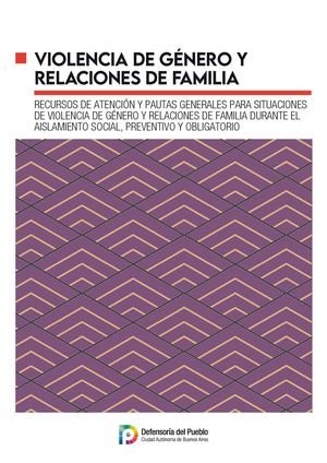 RECURSOS DE ATENCIÓN Y PAUTAS GENERALES PARA SITUACIONES DE VIOLENCIA DE GÉNERO Y RELACIONES DE FAMILIA DURANTE EL AISLAMIENTO SOCIAL, PREVENTIVO Y OBLIGATORIO
