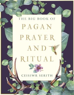 The Big Book of Pagan Prayer and Ritual