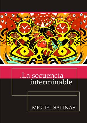 La Secuencia Interminable .Miguel Salinas