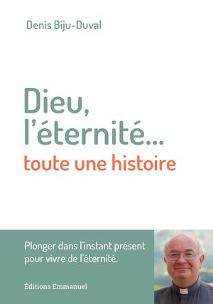 Dieu, l'éternité... toute une histoire, de Denis Biju-Duval