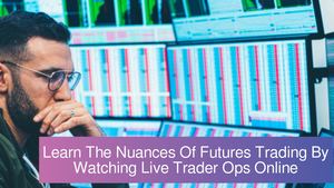 Learn The Nuances Of Futures Trading By Watching Live Trader Ops Online