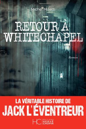 RETOUR À WHITECHAPEL - MICHEL MOATTI