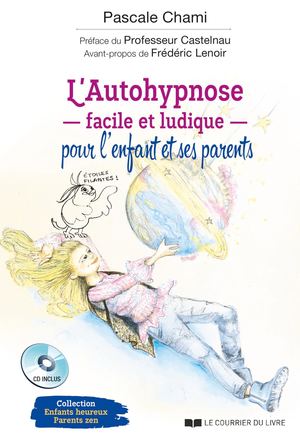 L'autohypnose facile et ludique pour l'enfant et ses parents (CD), Pascale CHAMI [Extrait]