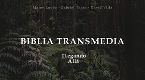 Biblia Transmedia López, Terán, Villa Final