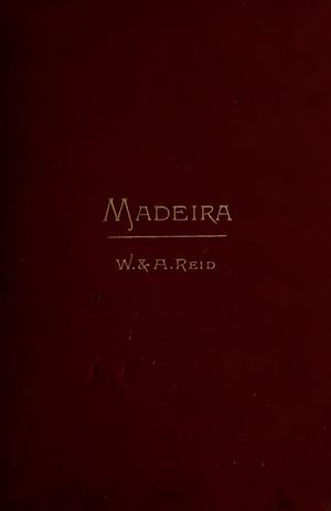 Madeira - A Guide Book Of Useful And Varying Information