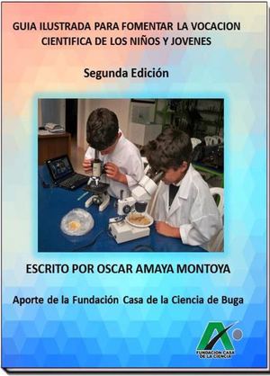 Guia Ilustrada Para Fomentar La Vocacion Cientifica De Los Niños Y Jovenes Segunda Edicion