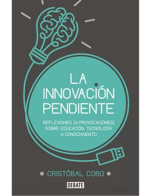 La Innovación Pendiente de  Cobo, C (2016)