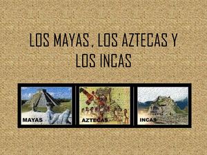Trabajo De Informática De Selene De Los Mayas, Los Aztecas Y Los Incas