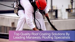 Top Quality Roof Coating Solutions By Leading Manawatu Roofing Specialists